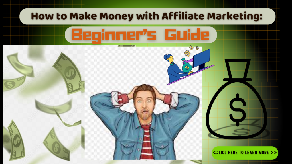 How to Make Money with Affiliate Marketing: A Beginner’s Guide