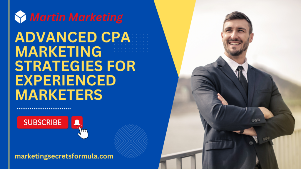 Advanced CPA Marketing Strategies for Experienced Marketers