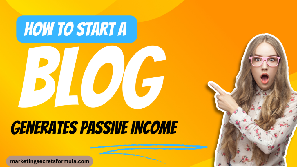 How to Start a Blog That Generates Passive Income: A Step-by-Step Guide