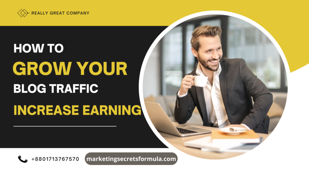 How to Grow Your Blog Traffic and Increase Earnings