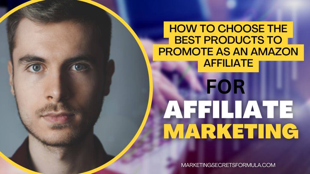 How to Choose the Best Products to Promote as an Amazon Affiliate