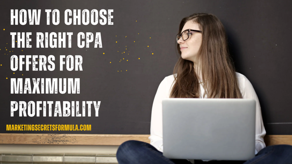 How to Choose the Right CPA Offers for Maximum Profitability