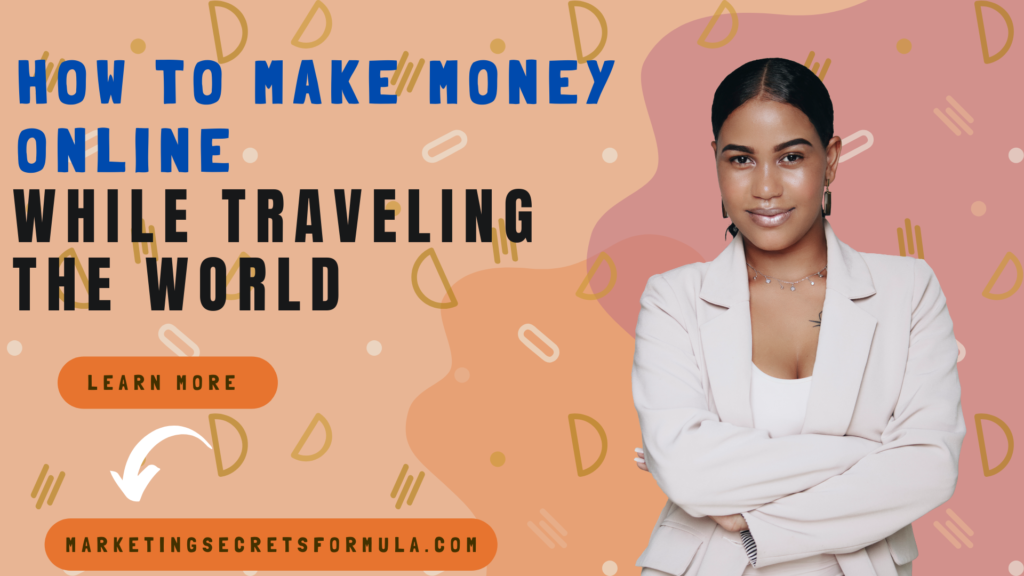 How to Make Money Online While Traveling the World