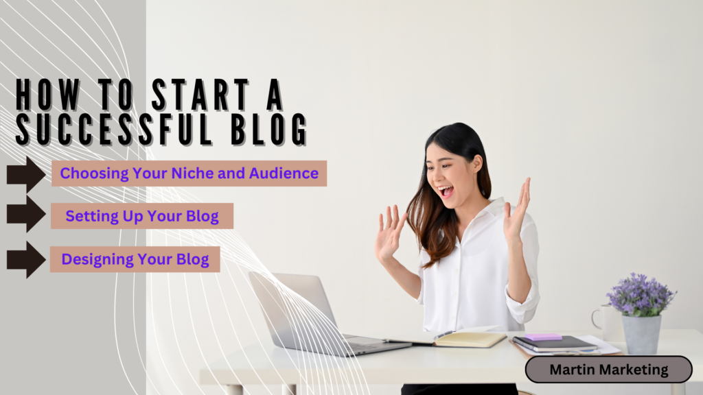 How to Start a Successful Blog: A Step-by-Step Guide