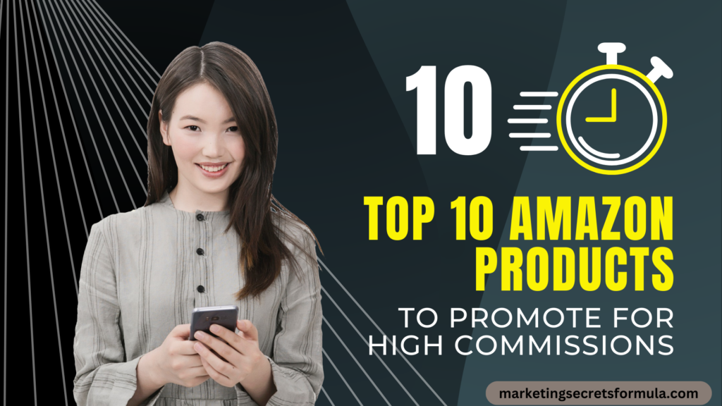 Top 10 Amazon Products to Promote for High Commissions