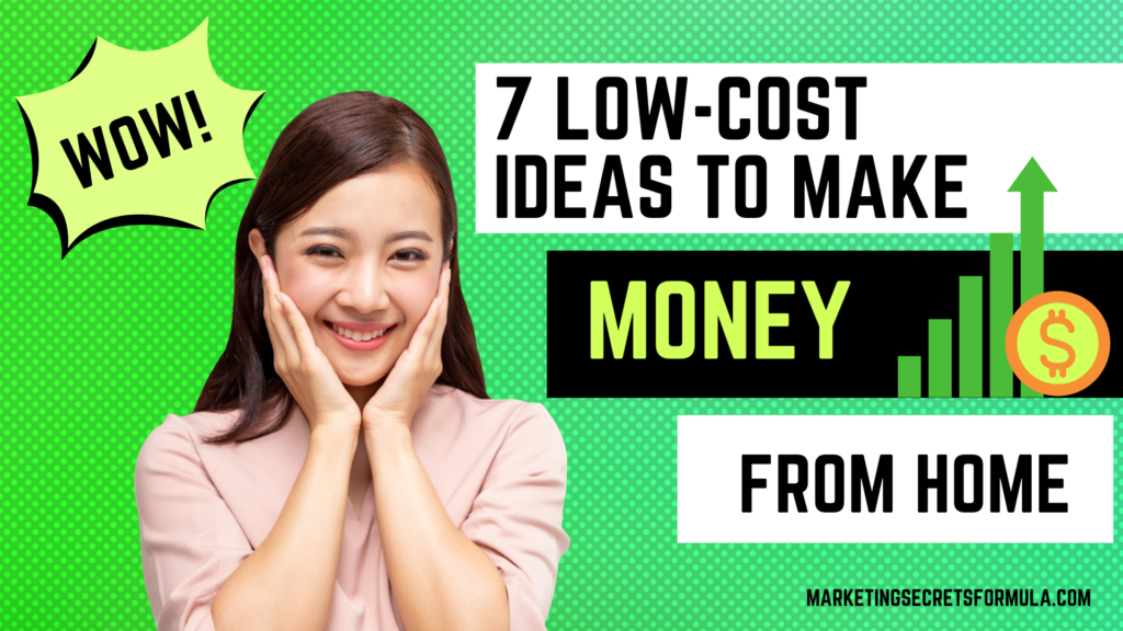 Make Money Fast with Minimal Investment: 7 Low-Cost Ideas