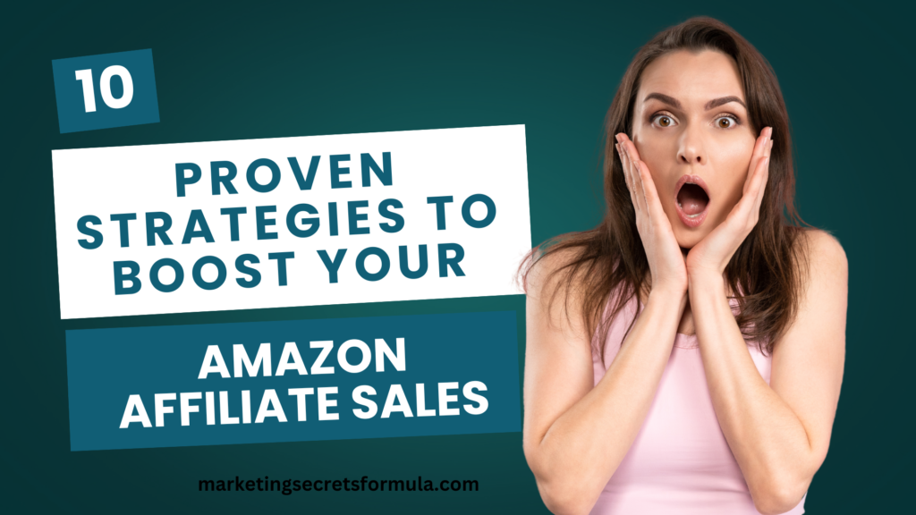 10 Proven Strategies to Boost Your Amazon Affiliate Sales