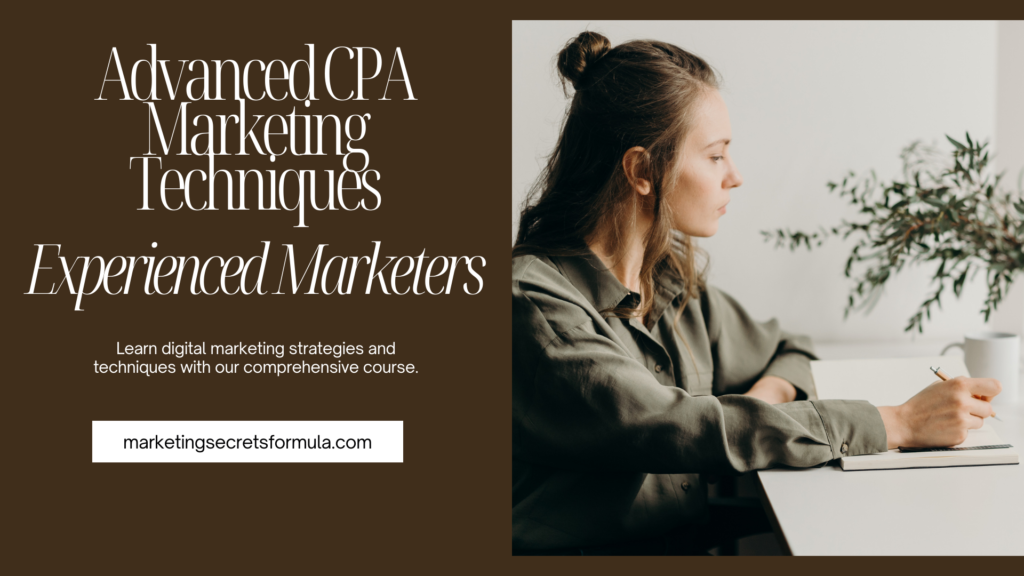 Advanced CPA Marketing Techniques for Experienced Marketers