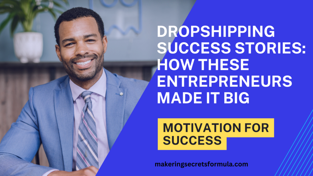 Dropshipping Success Stories: How These Entrepreneurs Made It Big