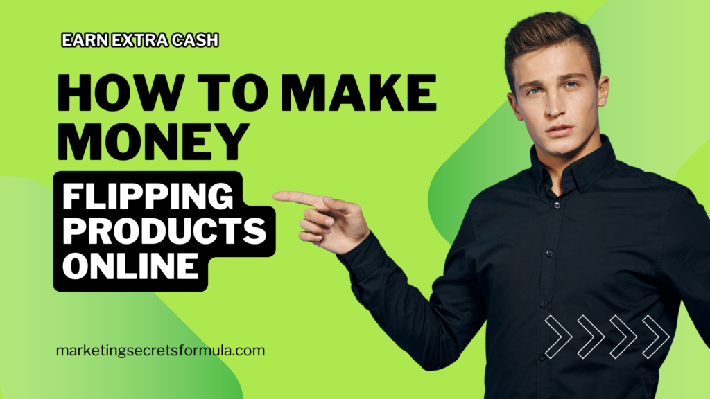 Earn Extra Cash: How to Make Money Flipping Products Online