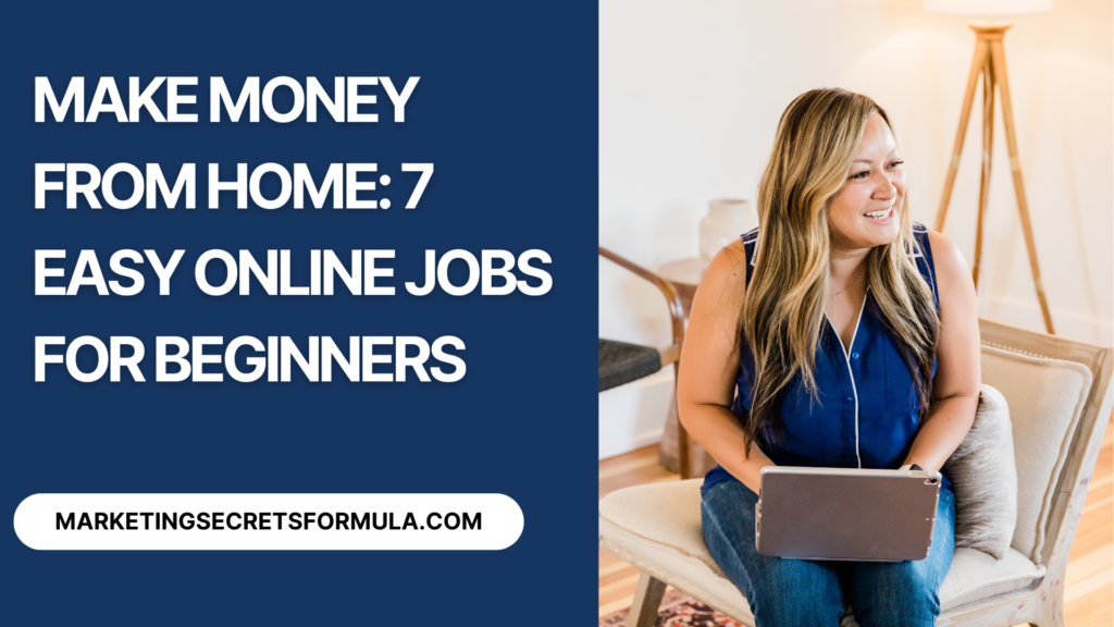 Make Money from Home: 7 Easy Online Jobs for Beginners