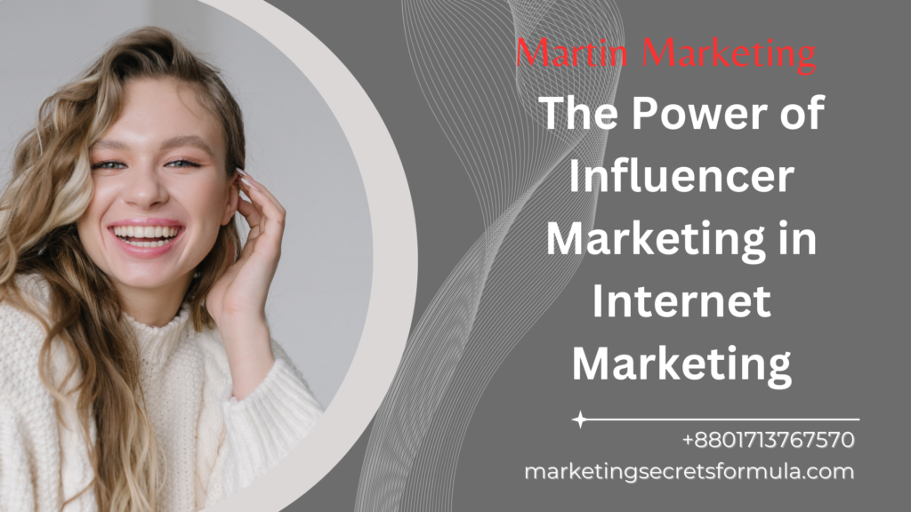 The Power of Influencer Marketing in Internet Marketing