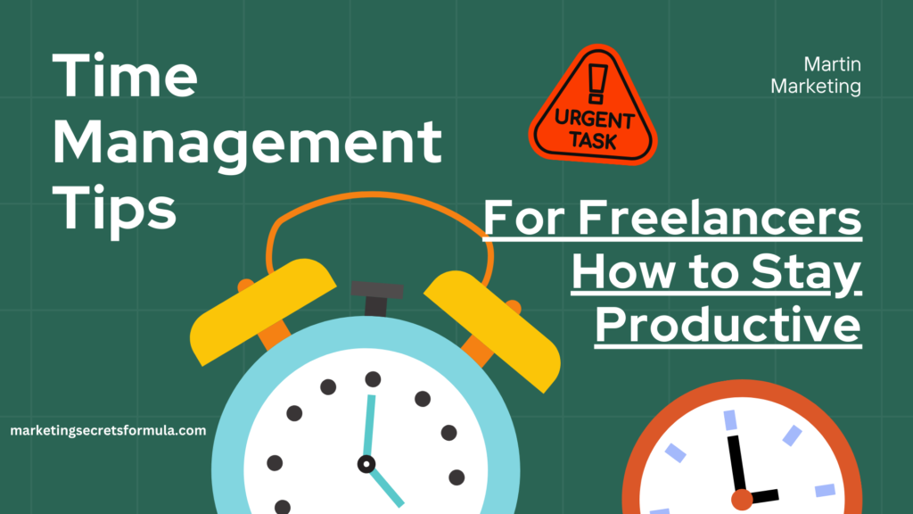 Time Management Tips for Freelancers: How to Stay Productive