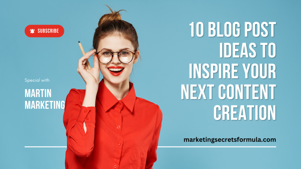 10 Blog Post Ideas to Inspire Your Next Content Creation