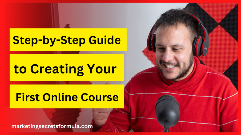 Step-by-Step Guide to Creating Your First Online Course