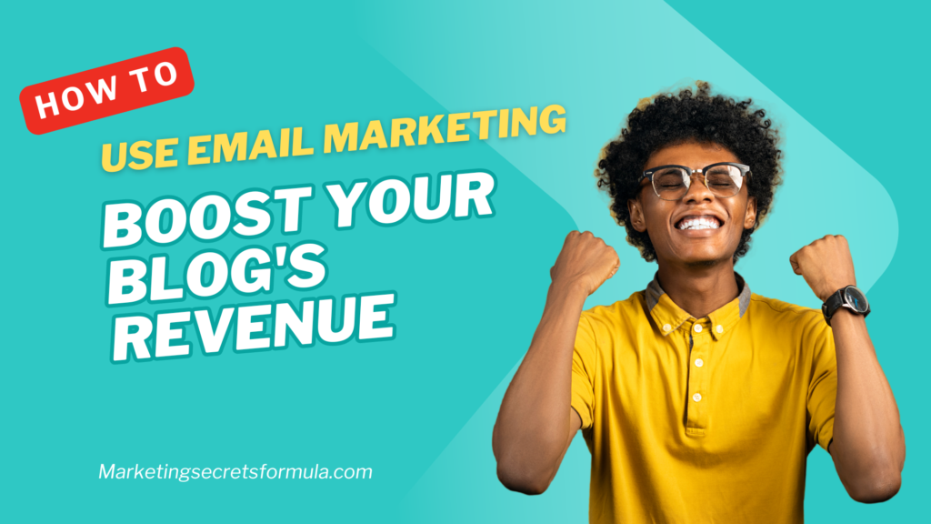 How to Use Email Marketing to Boost Your Blog's Revenue