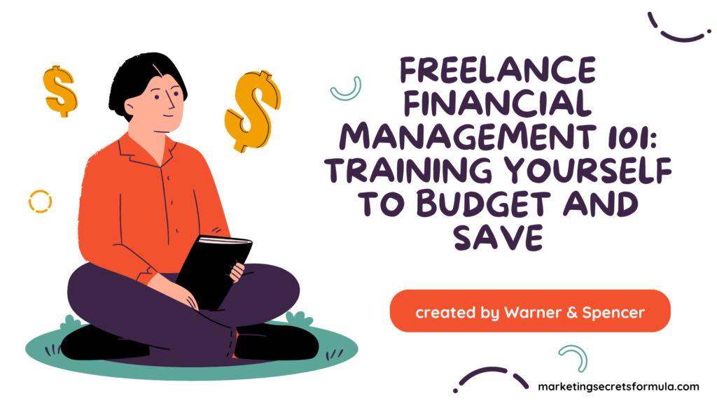 Freelance Financial Management 101: Training Yourself to Budget and Save