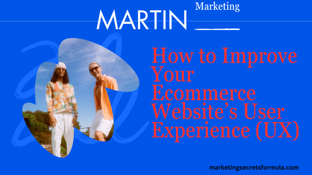 How to Improve Your Ecommerce Website’s User Experience (UX)