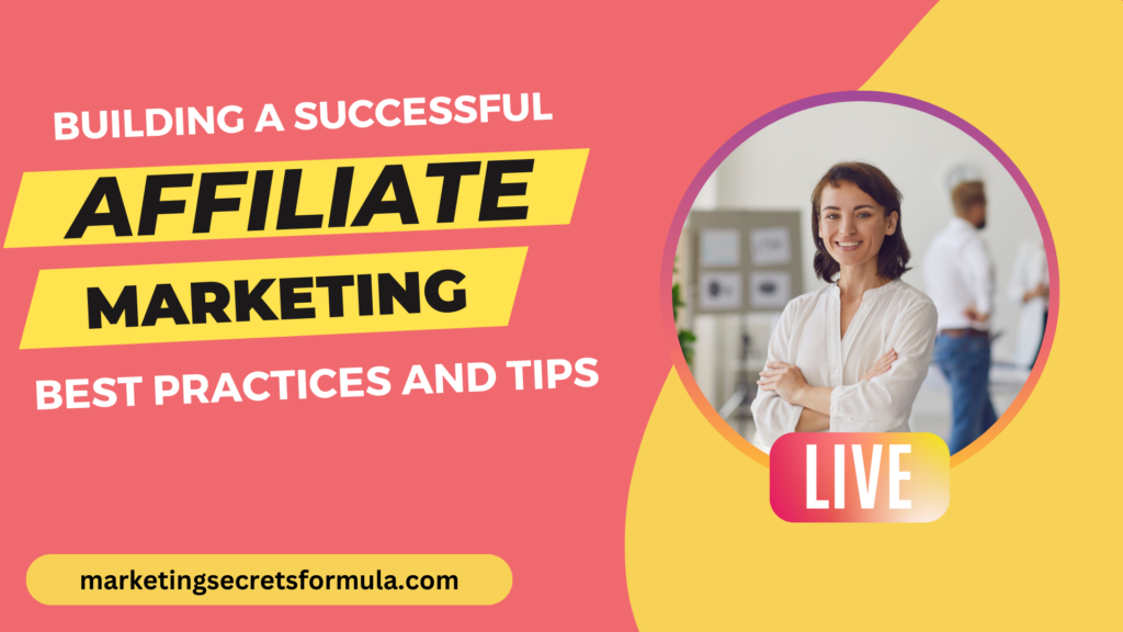 Building a Successful Affiliate Marketing Website: Best Practices and Tips