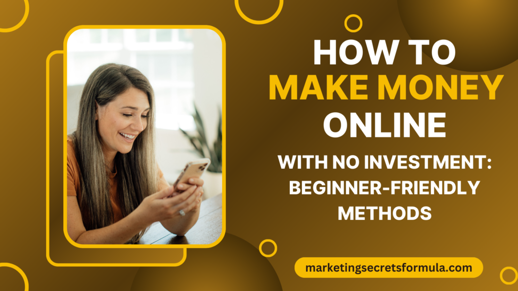 How to Make Money Online with No Investment: Beginner-Friendly Methods