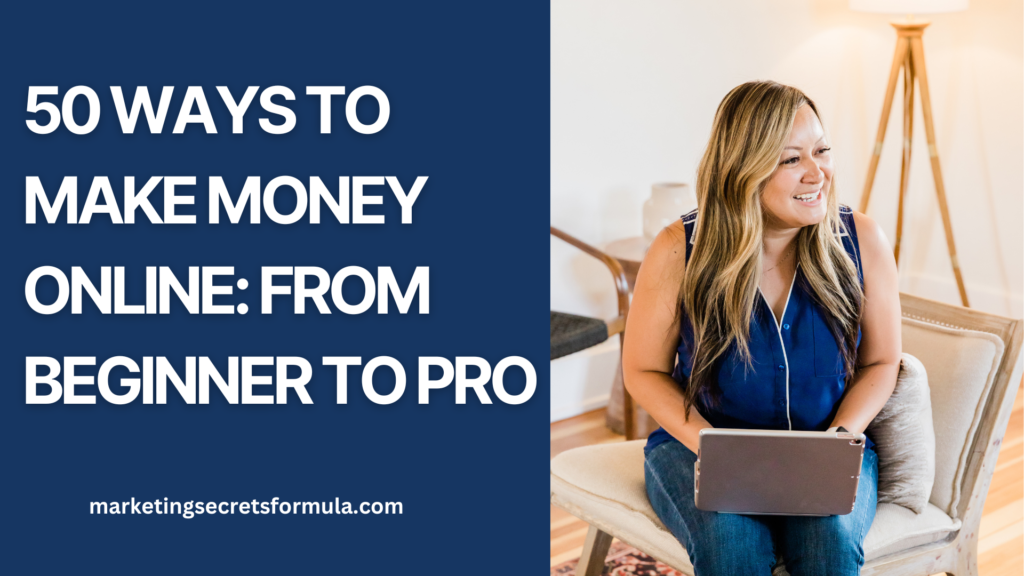 50 Ways to Make Money Online: From Beginner to Pro