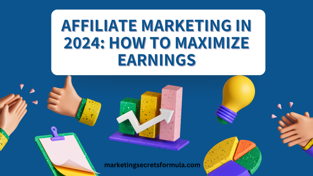 Affiliate Marketing in 2024: How to Maximize Earnings