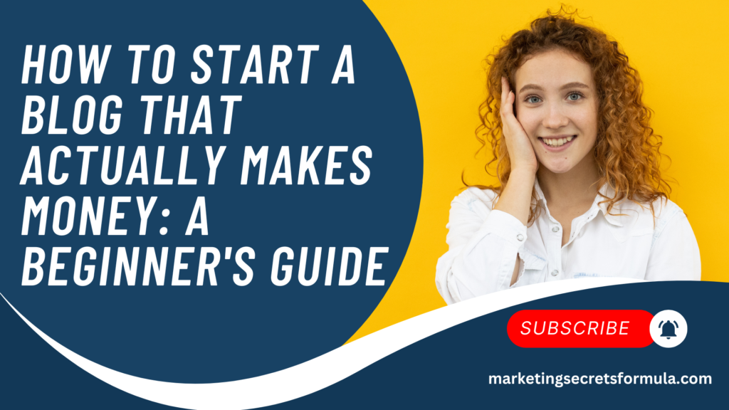 How to Start a Blog That Actually Makes Money: A Beginner's Guide