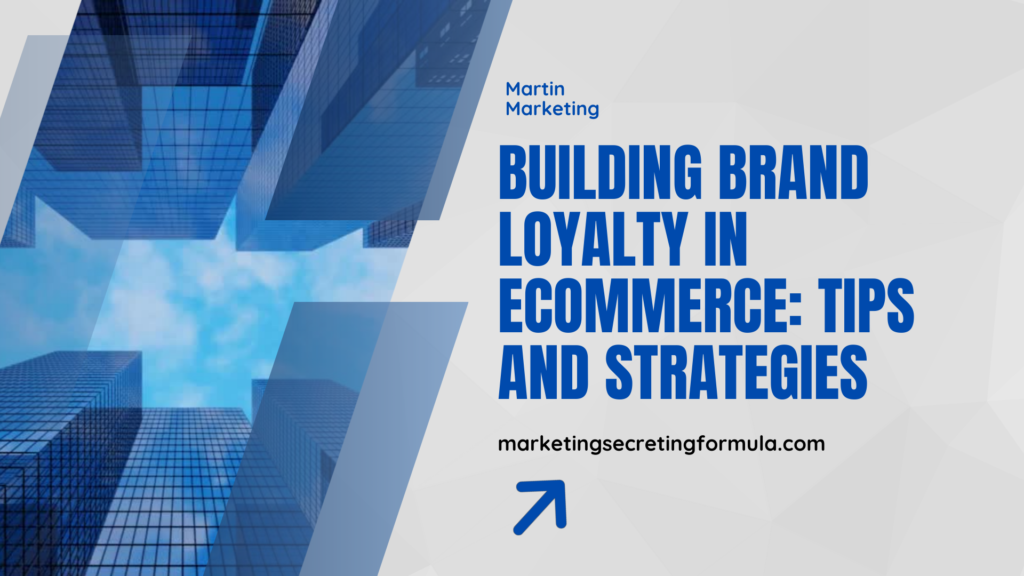 Building Brand Loyalty in Ecommerce: Tips and Strategies