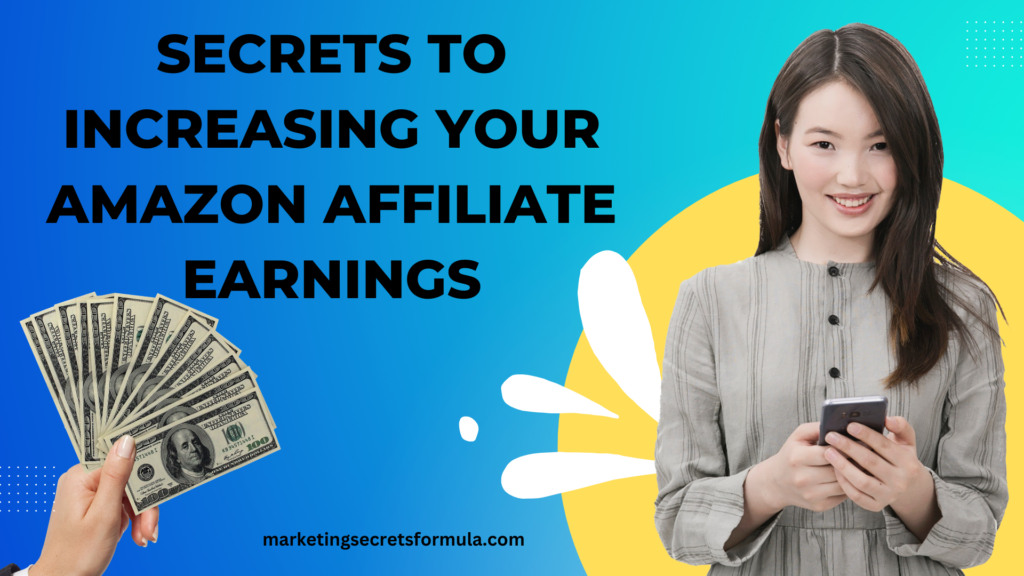 Secrets to Increasing Your Amazon Affiliate Earnings