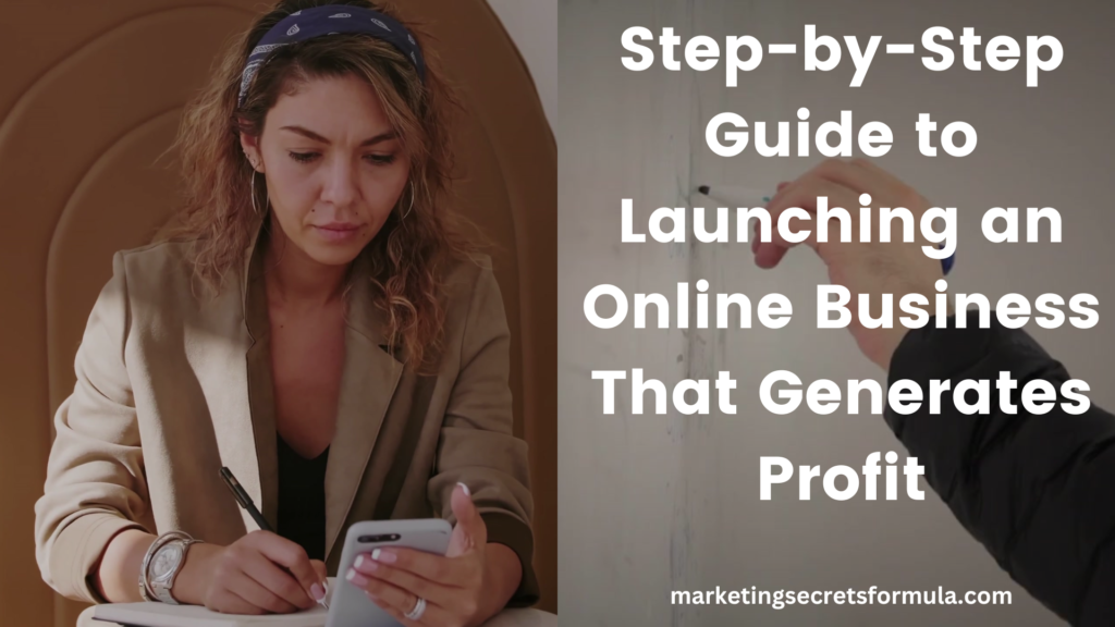 Step-by-Step Guide to Launching an Online Business That Generates Profit