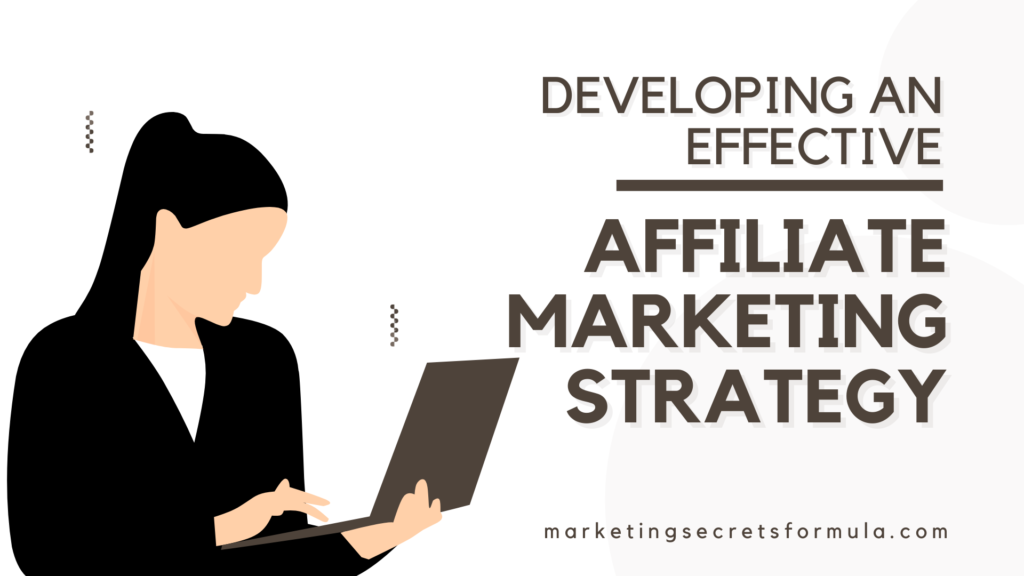 Developing an Effective Affiliate Marketing Strategy