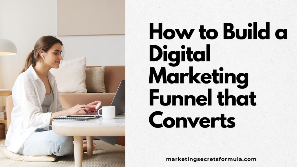 How to Build a Digital Marketing Funnel that Converts