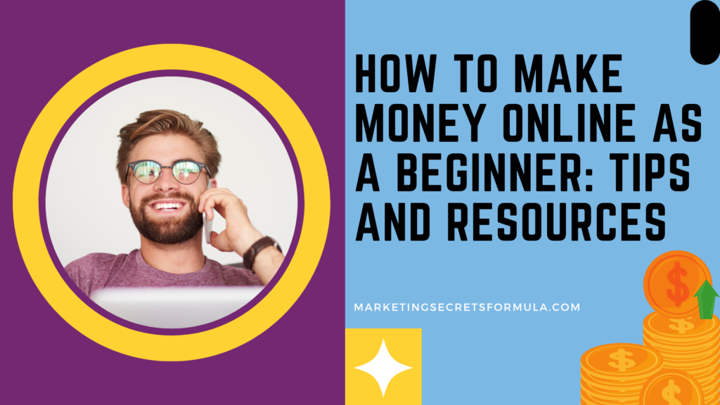 How to Make Money Online as a Beginner: Tips and Resources