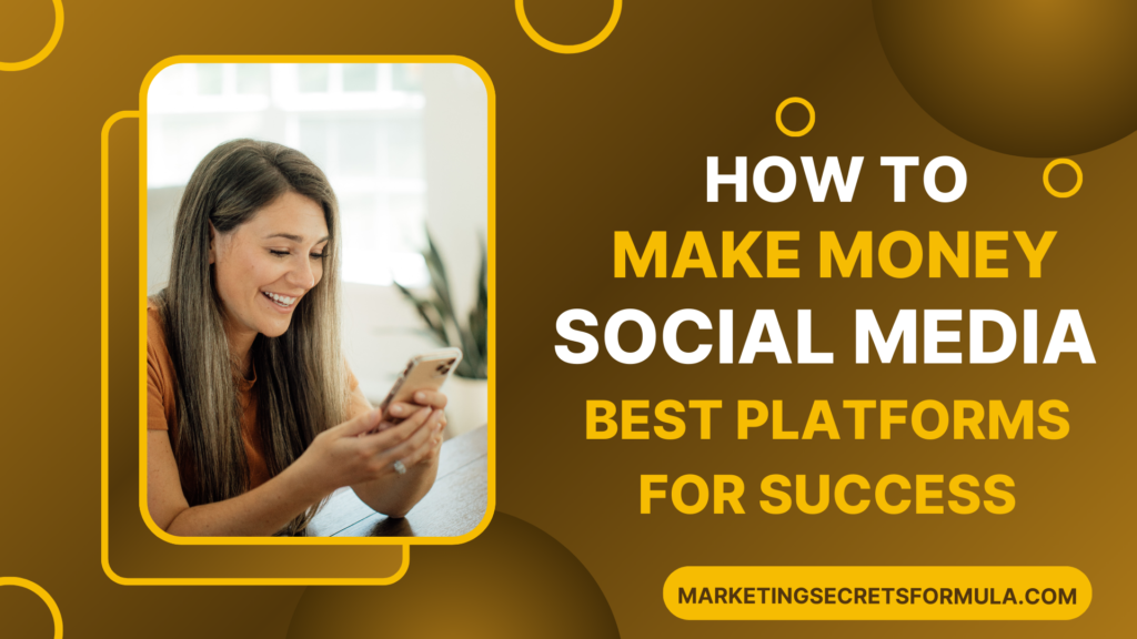 How to Make Money on Social Media: Best Platforms for Success