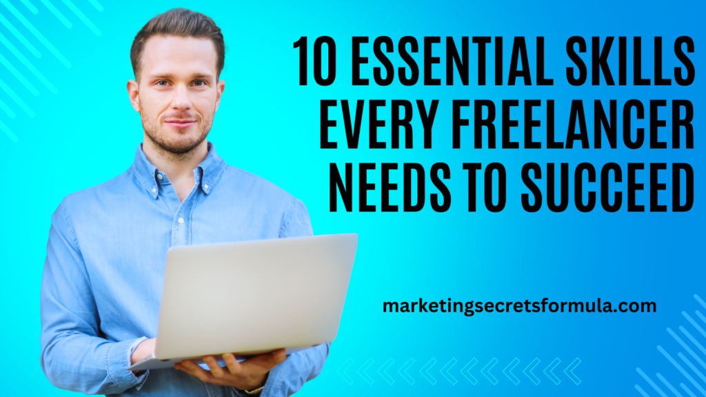 10 Essential Skills Every Freelancer Needs to Succeed