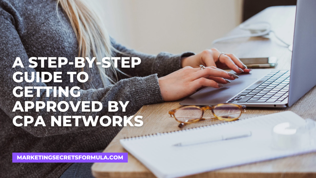 A Step-by-Step Guide to Getting Approved by CPA Networks