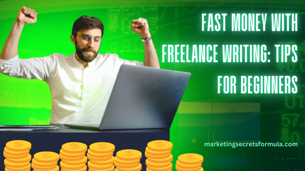 Fast Money with Freelance Writing: Tips for Beginners