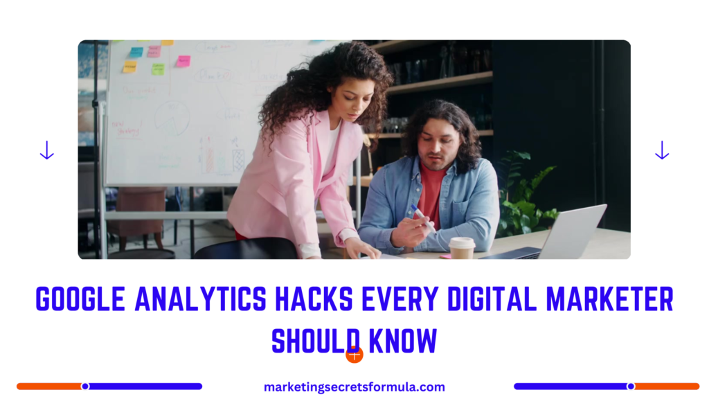 Google Analytics Hacks Every Digital Marketer Should Know