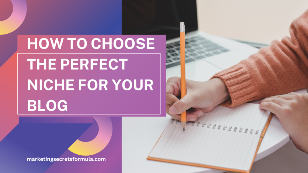 How to Choose the Perfect Niche for Your Blog