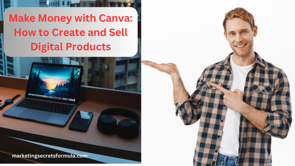 Make Money with Canva: How to Create and Sell Digital Products