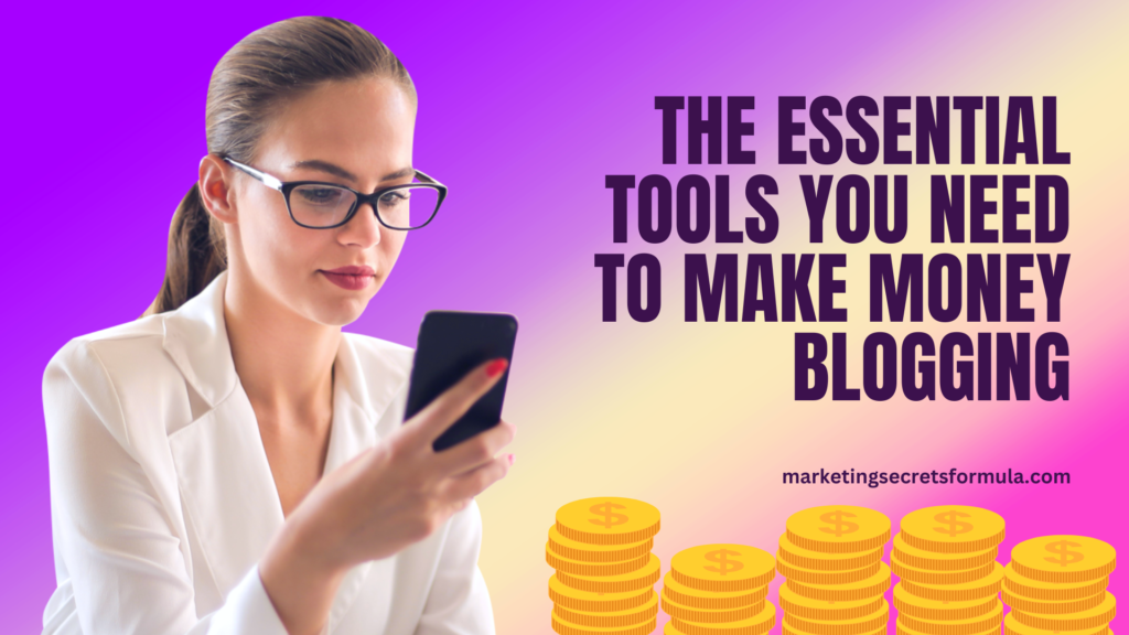 The Essential Tools You Need to Make Money Blogging