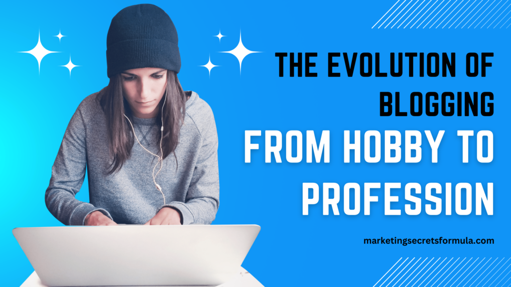 The Evolution of Blogging: From Hobby to Profession