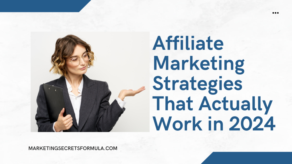 Affiliate Marketing Strategies That Actually Work in 2024