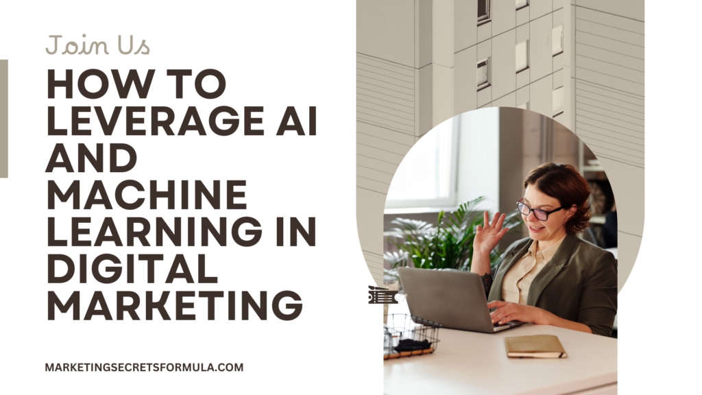 How to Leverage AI and Machine Learning in Digital Marketing