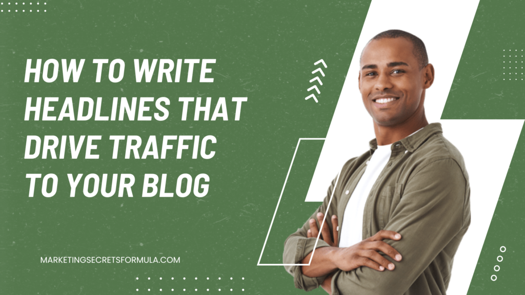 How to Write Headlines That Drive Traffic to Your Blog