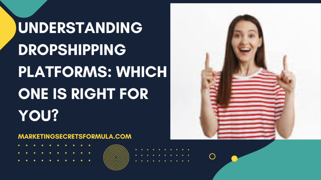 Understanding Dropshipping Platforms: Which One is Right for You?