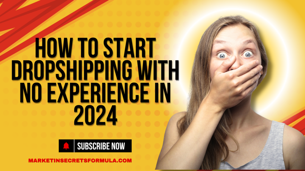 How to Start Dropshipping with No Experience in 2024