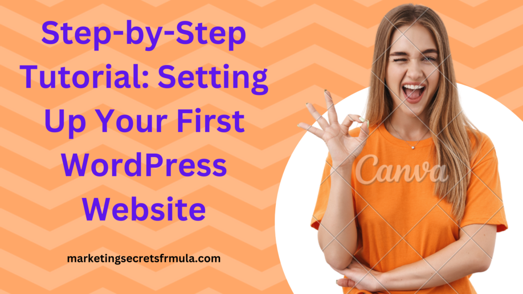 Step-by-Step Tutorial: Setting Up Your First WordPress Website