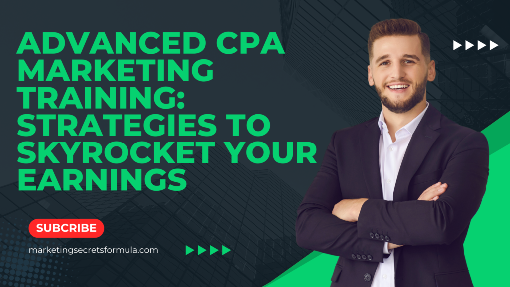 Advanced CPA Marketing Training: Strategies to Skyrocket Your Earnings