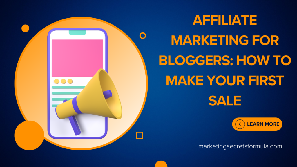 Affiliate Marketing for Bloggers: How to Make Your First Sale